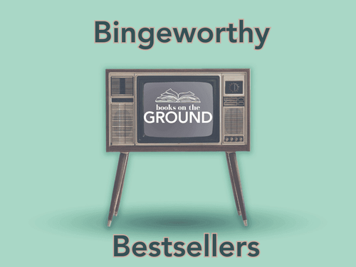 Books On The Ground: Bingeworthy Bestsellers
