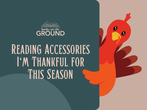 Books On The Ground: Reading Accessories I’m Thankful for This Season
