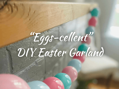 “Eggs-cellent” DIY Easter Garland