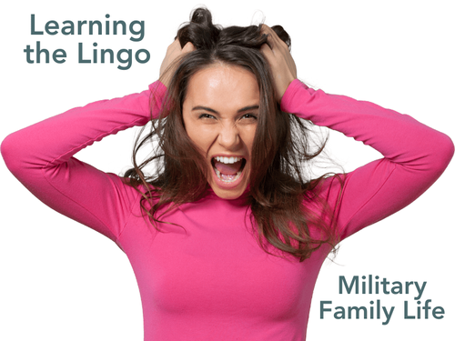 Whiskey Tango Foxtrot – Learning the Lingo Series: Military Family Life Acronyms & Terms